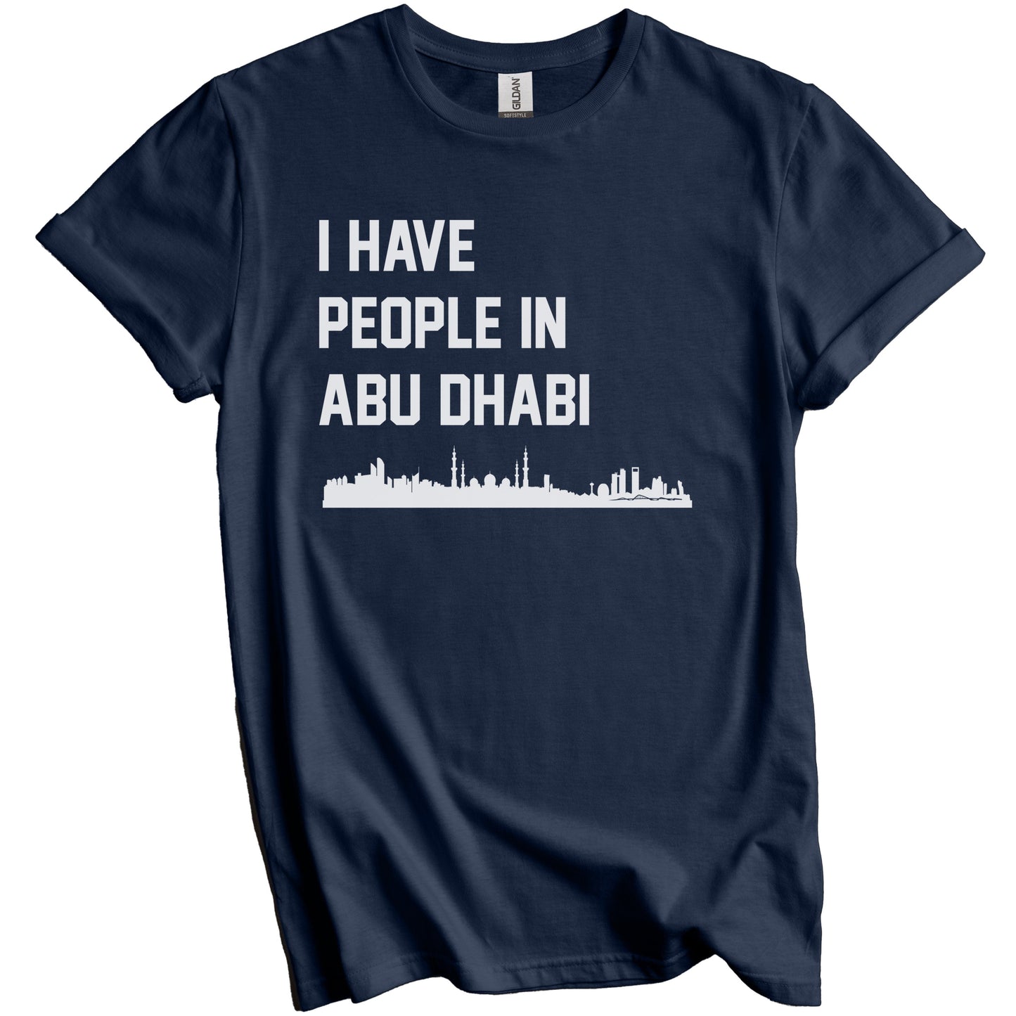 I Have People In Abu Dhabi United Arab Emirates Skyline T-Shirt