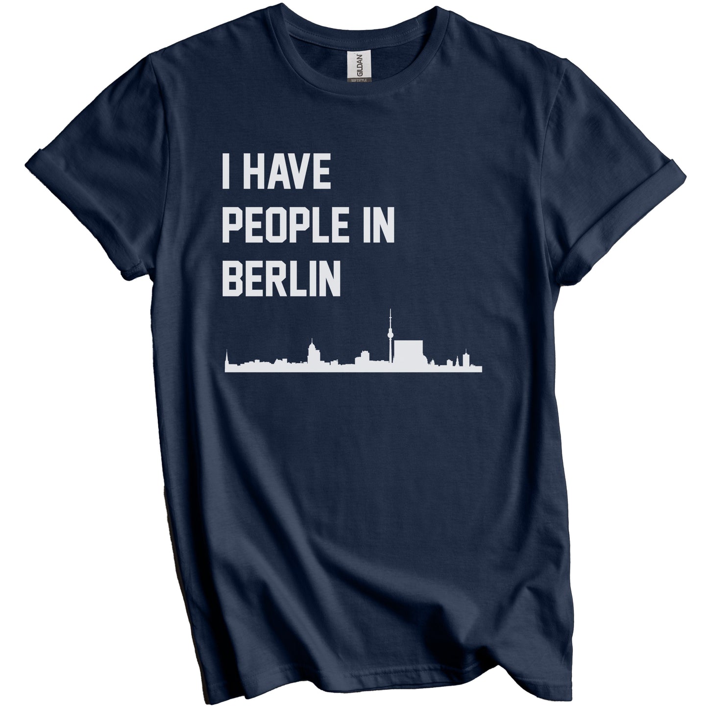 I Have People In Berlin Germany Skyline T-Shirt