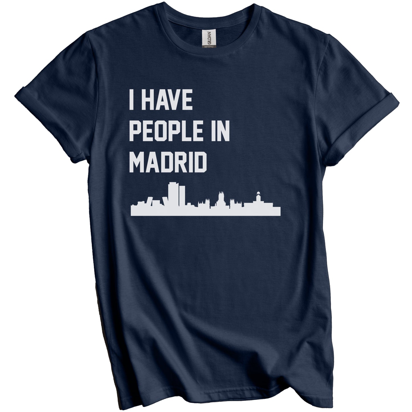 I Have People In Madrid Spain Skyline T-Shirt