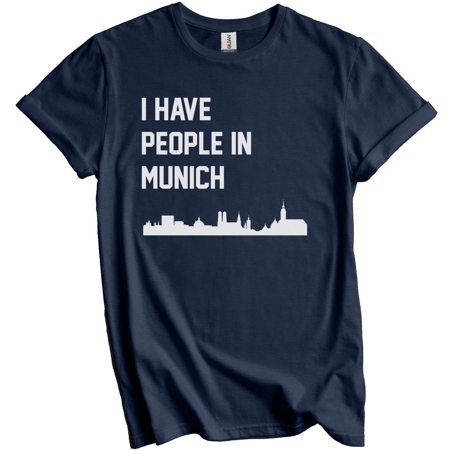 I Have People In Munich Germany Skyline T-Shirt