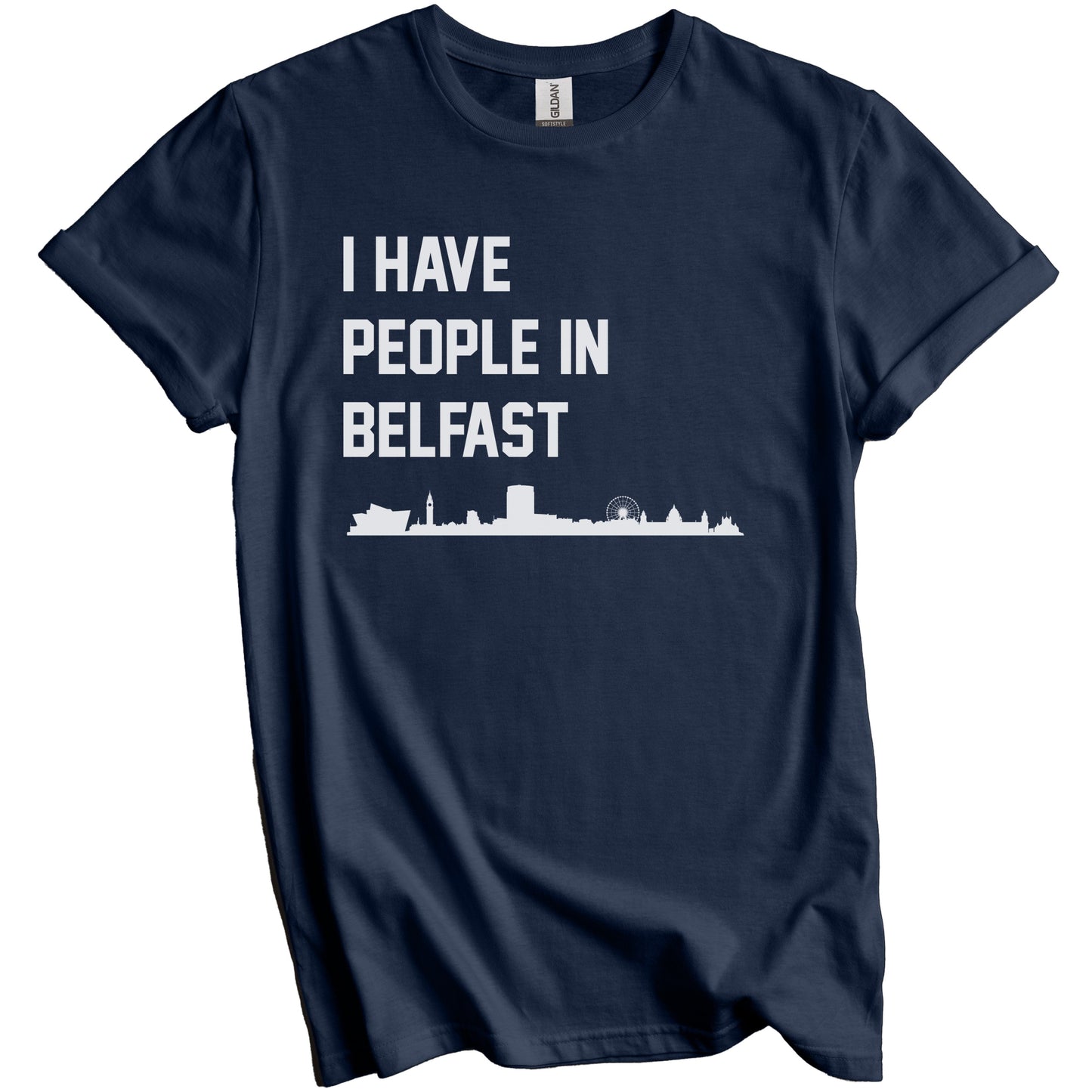 I Have People In Belfast Northern Ireland Skyline T-Shirt