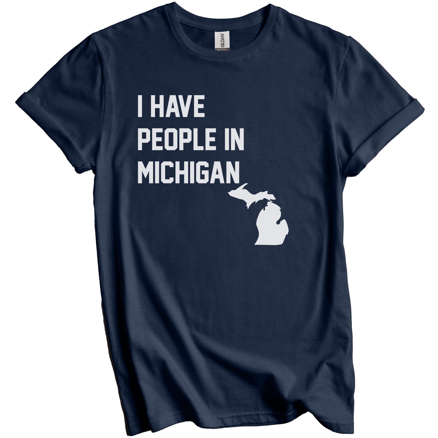 I Have People In Michigan T-Shirt - Michigander Family Gift