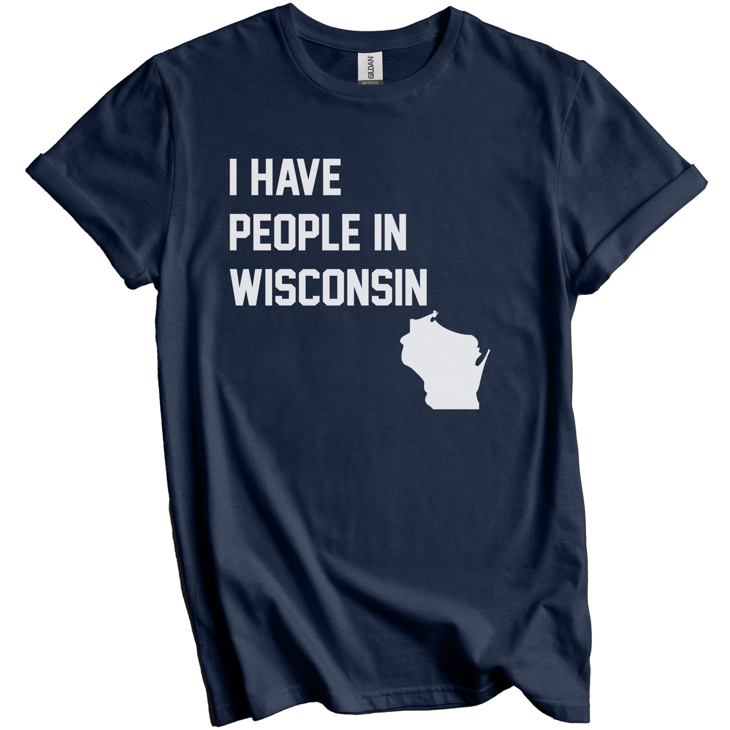I Have People In Wisconsin T-Shirt - Wisconsinites Family Gift
