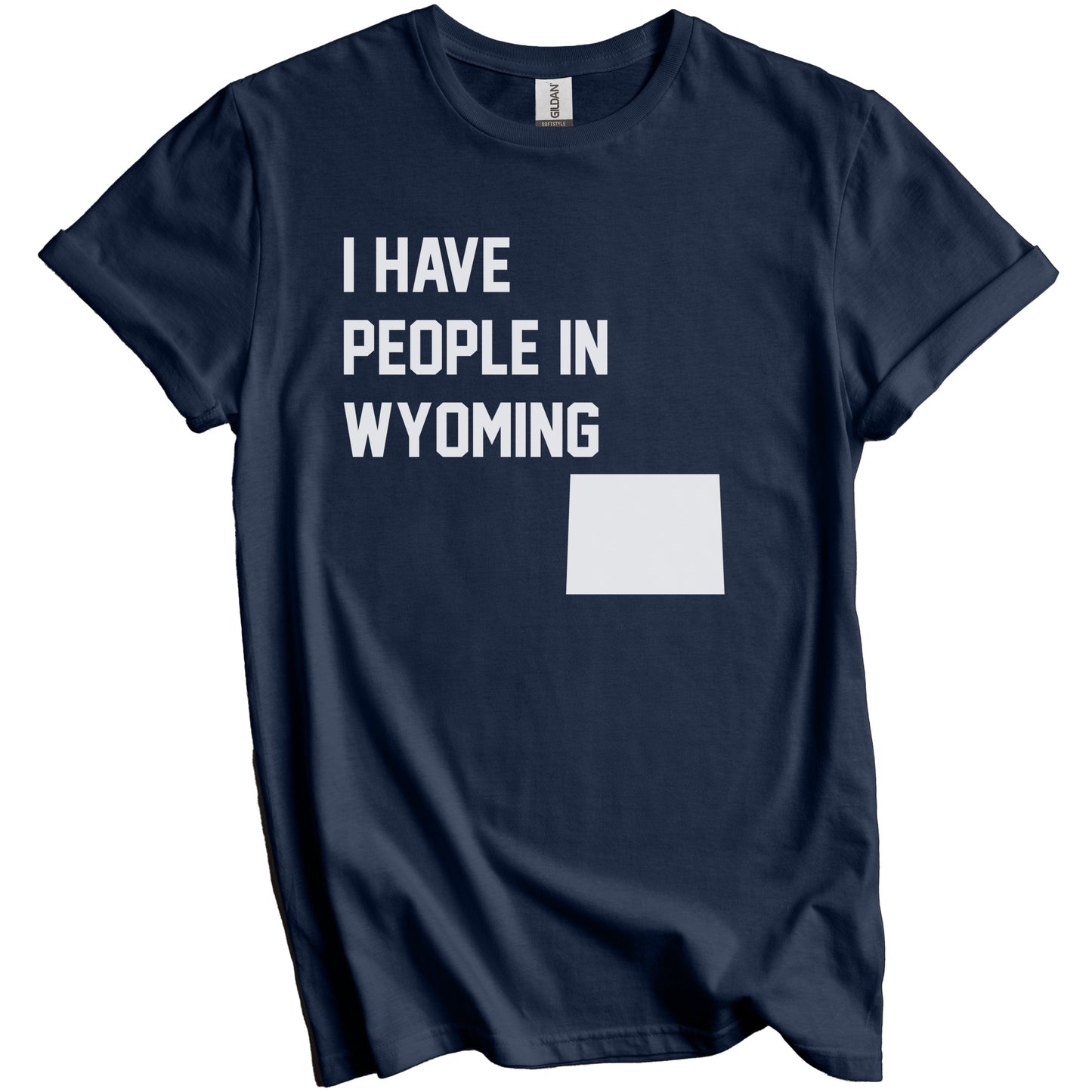 I Have People In Wyoming T-Shirt - Wyomingite Family Gift