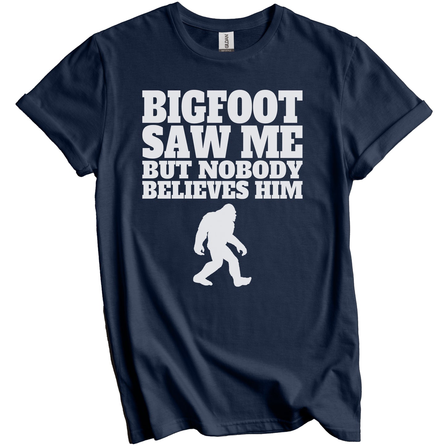 Bigfoot Saw Me But Nobody Believes Him Funny Shirt