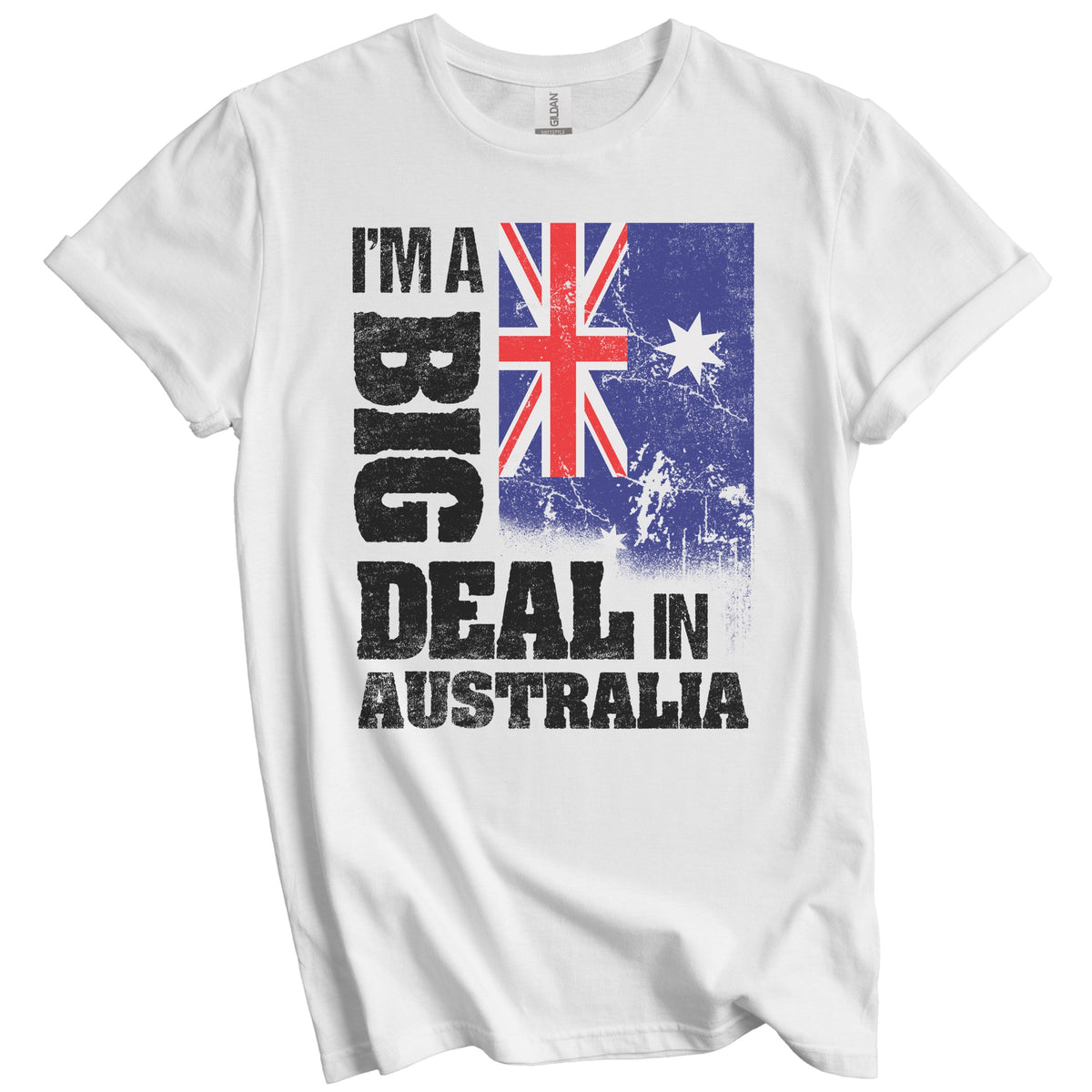 I'm A Big Deal In Australia Funny Australian Flag T-Shirt