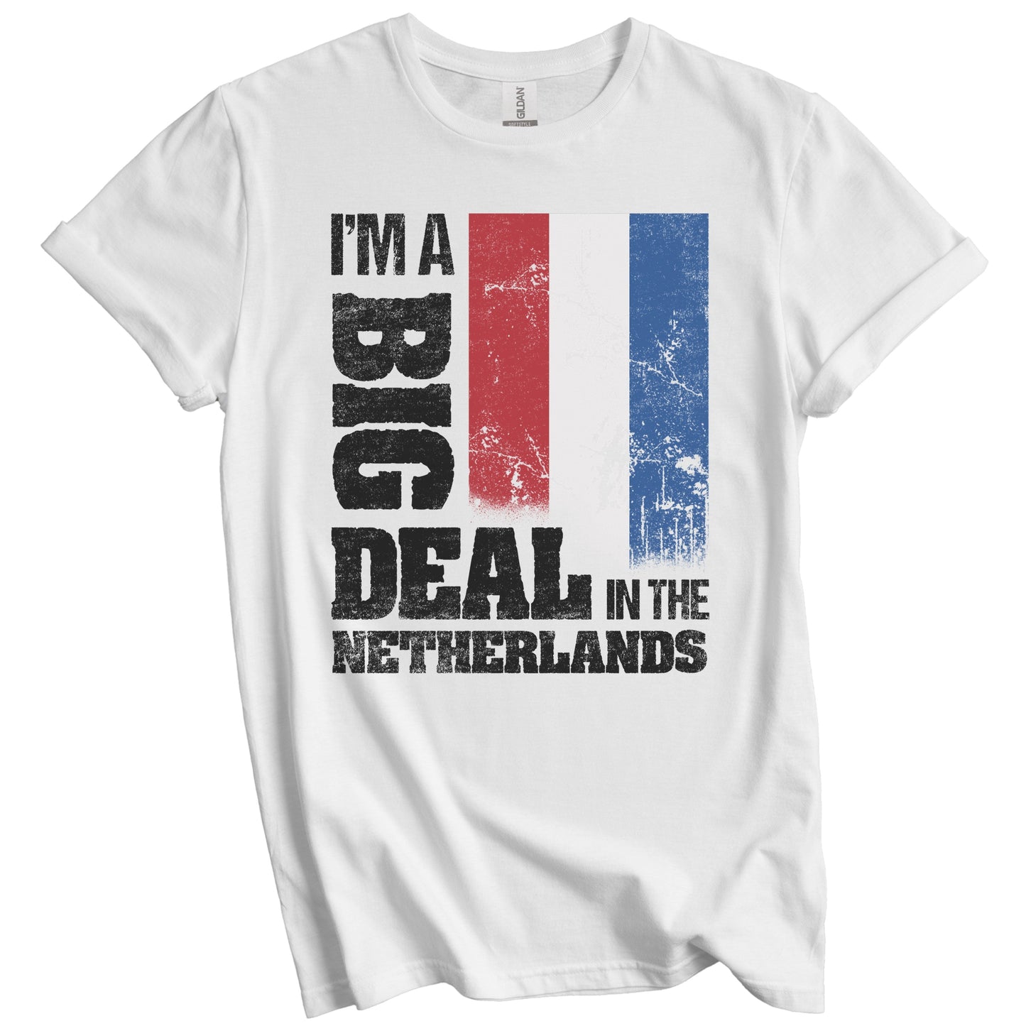 I'm A Big Deal In the Netherlands Funny Dutch Flag T-Shirt