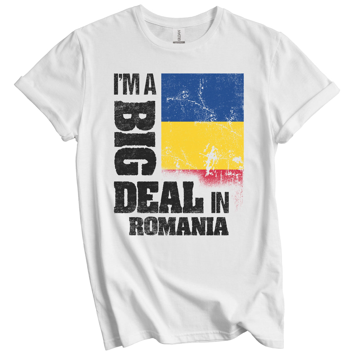 I'm A Big Deal In Romania Funny Romanian Flag T-Shirt