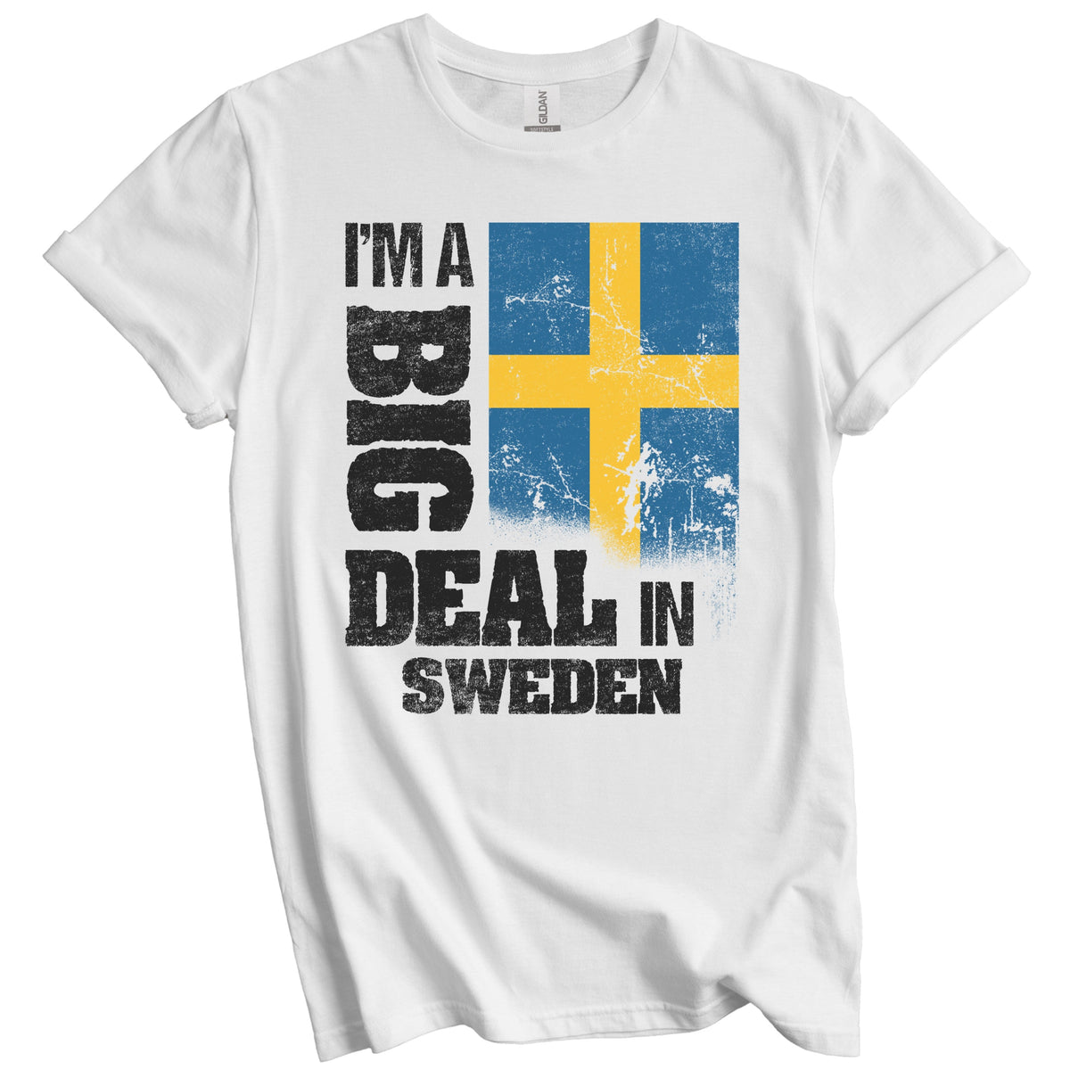 I'm A Big Deal In Sweden Funny Swedish Flag T-Shirt