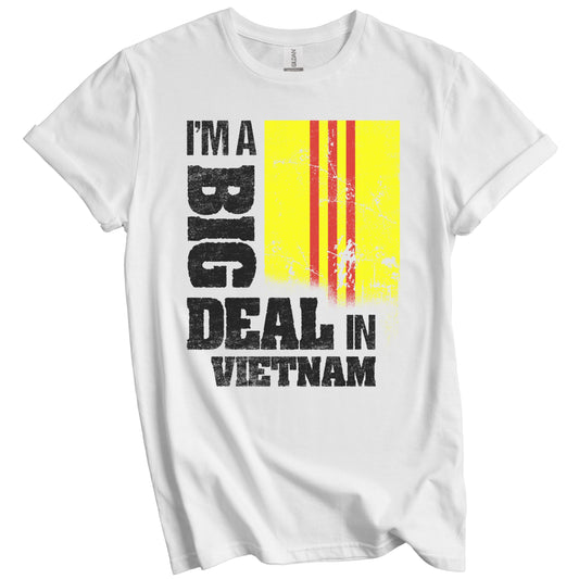 I'm A Big Deal In Vietnam Funny Vietnamese Flag T-Shirt