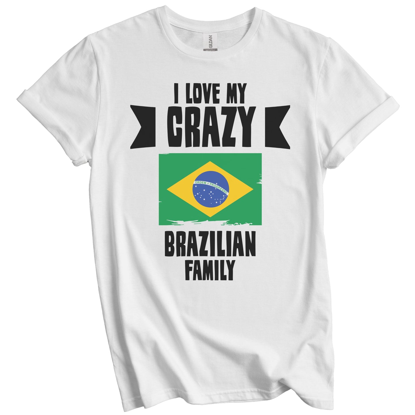 I Love My Crazy Brazilian Family Funny Brazil Flag T-Shirt
