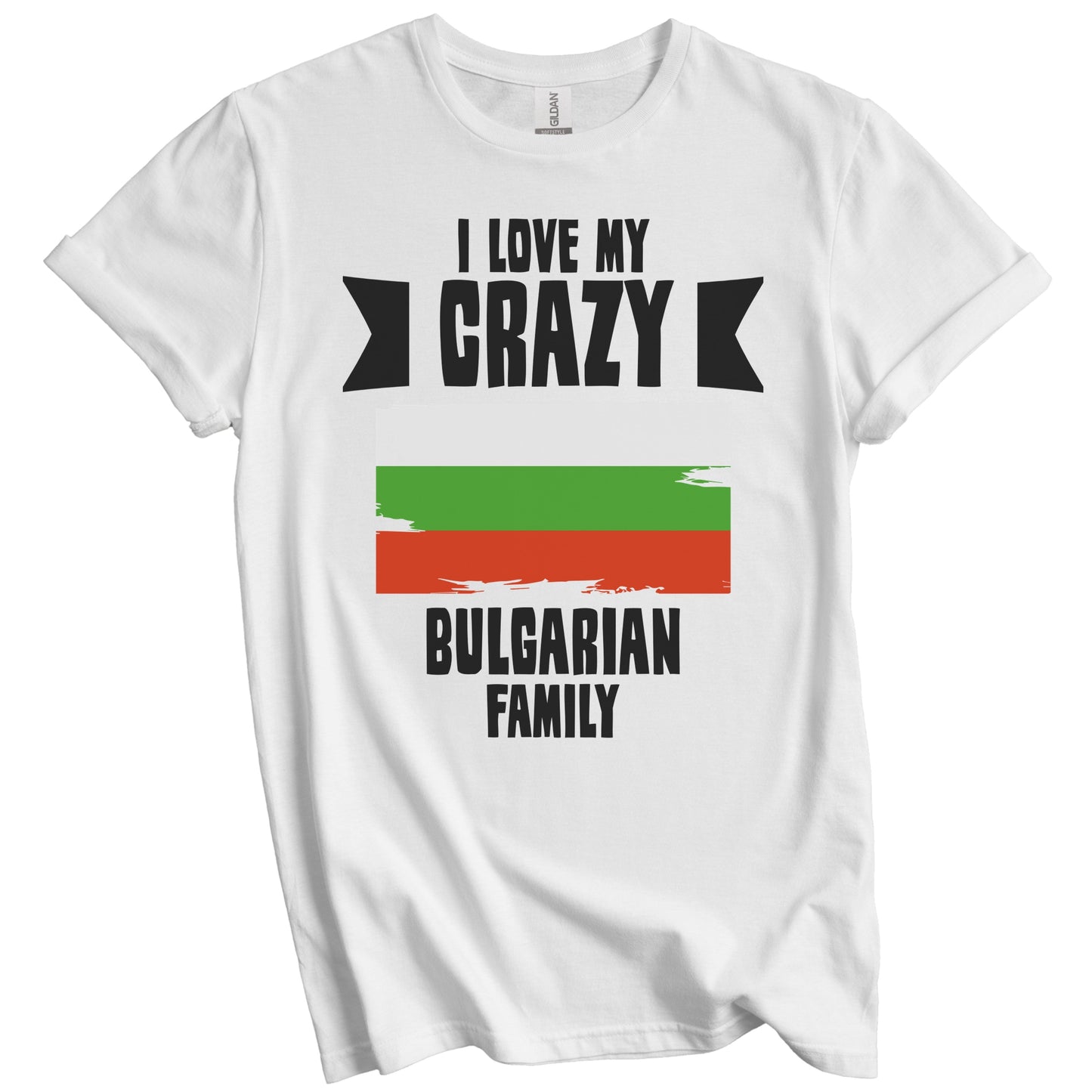 I Love My Crazy Bulgarian Family Funny Bulgaria Flag T-Shirt