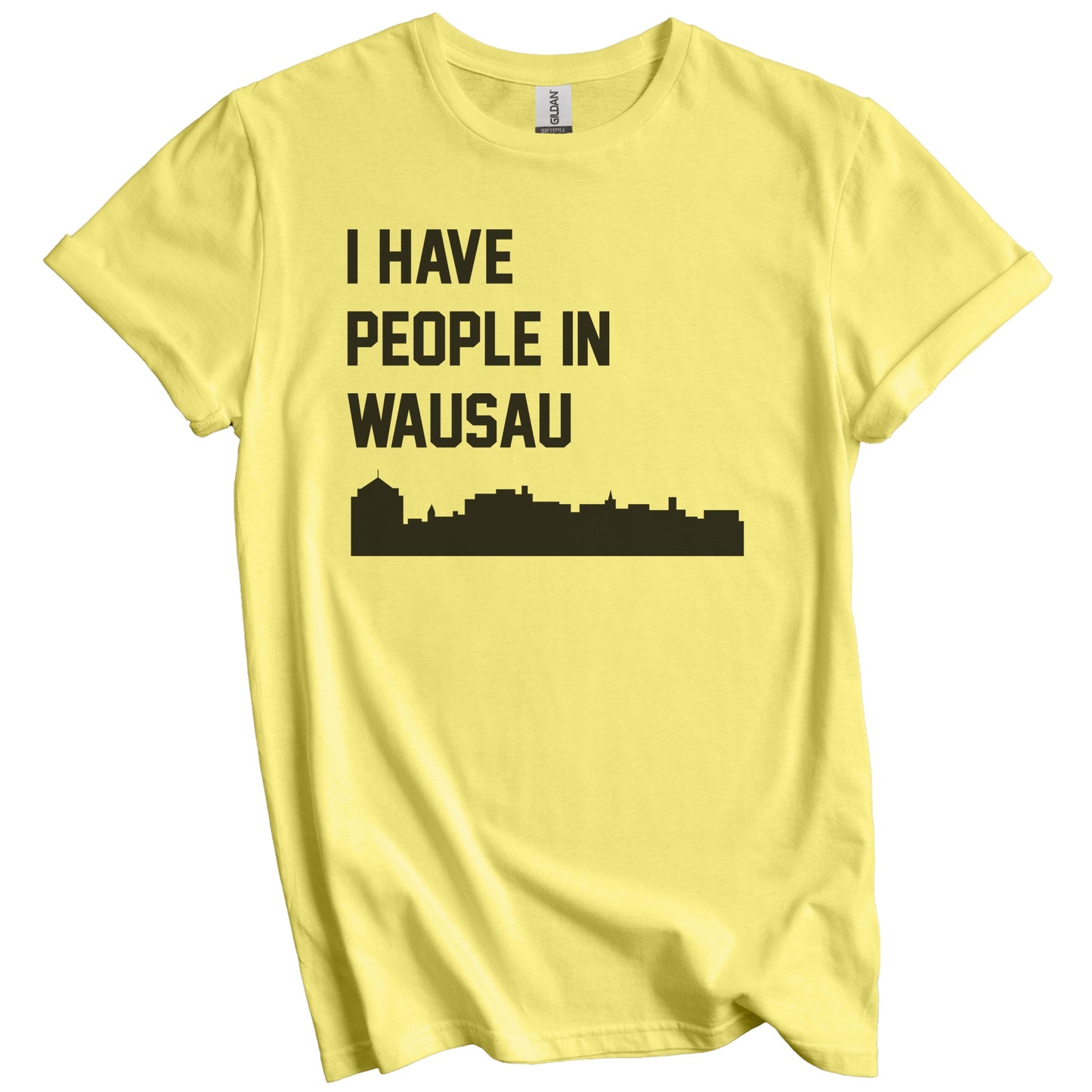I Have People In Wausau Wisconsin Skyline T-Shirt