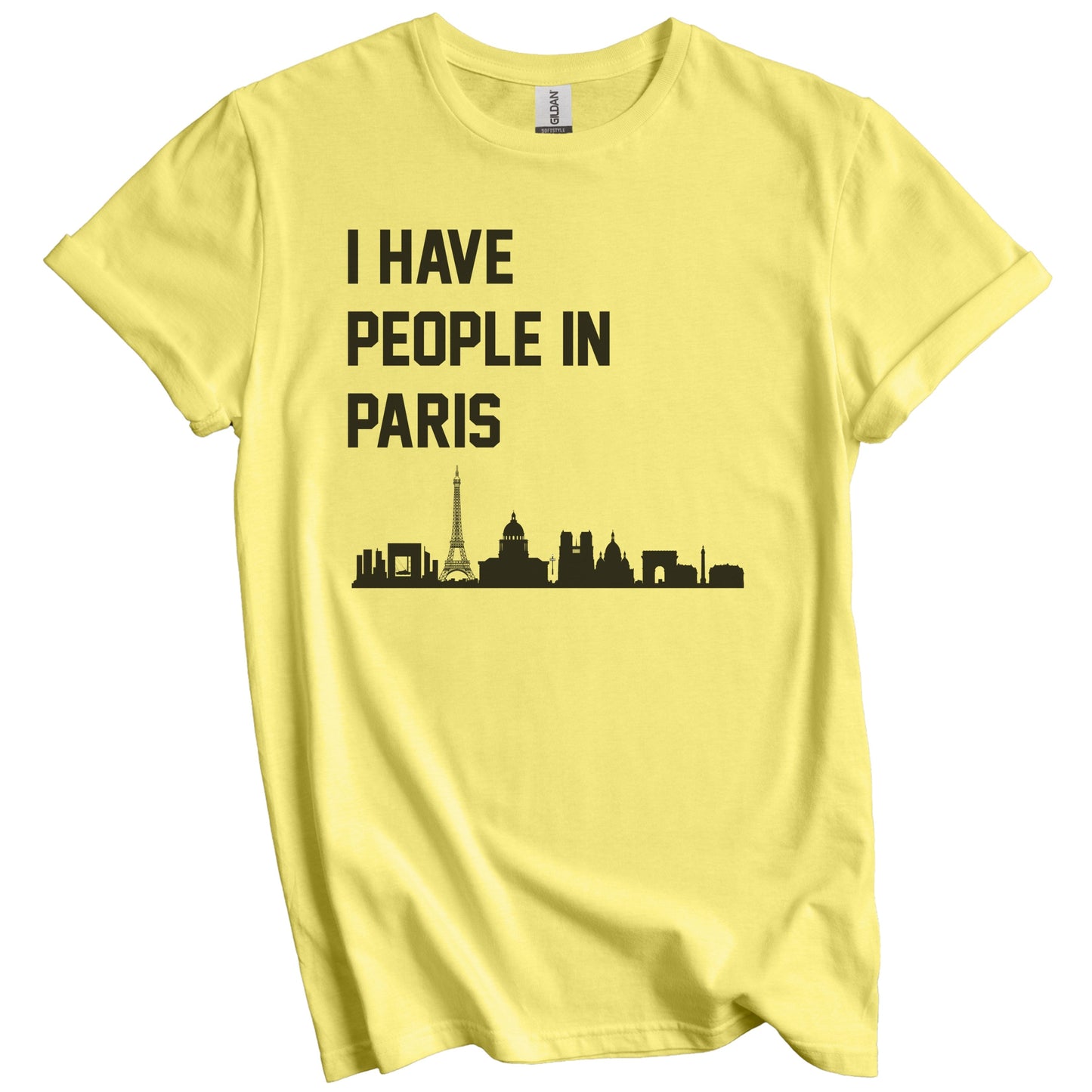 I Have People In Paris France Skyline T-Shirt