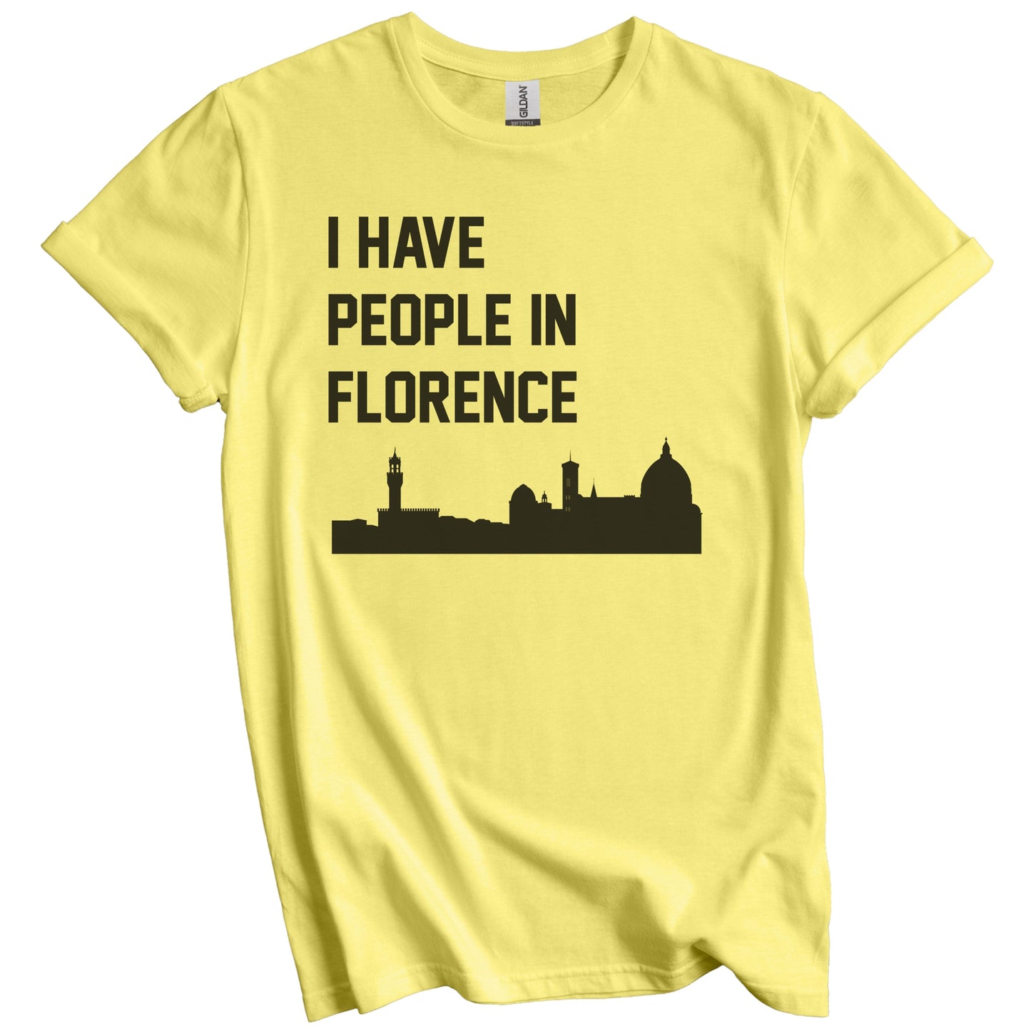 I Have People In Florence Italy Skyline T-Shirt