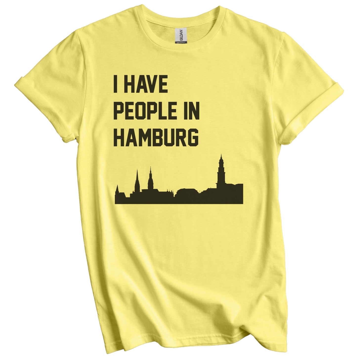 I Have People In Hamburg Germany Skyline T-Shirt