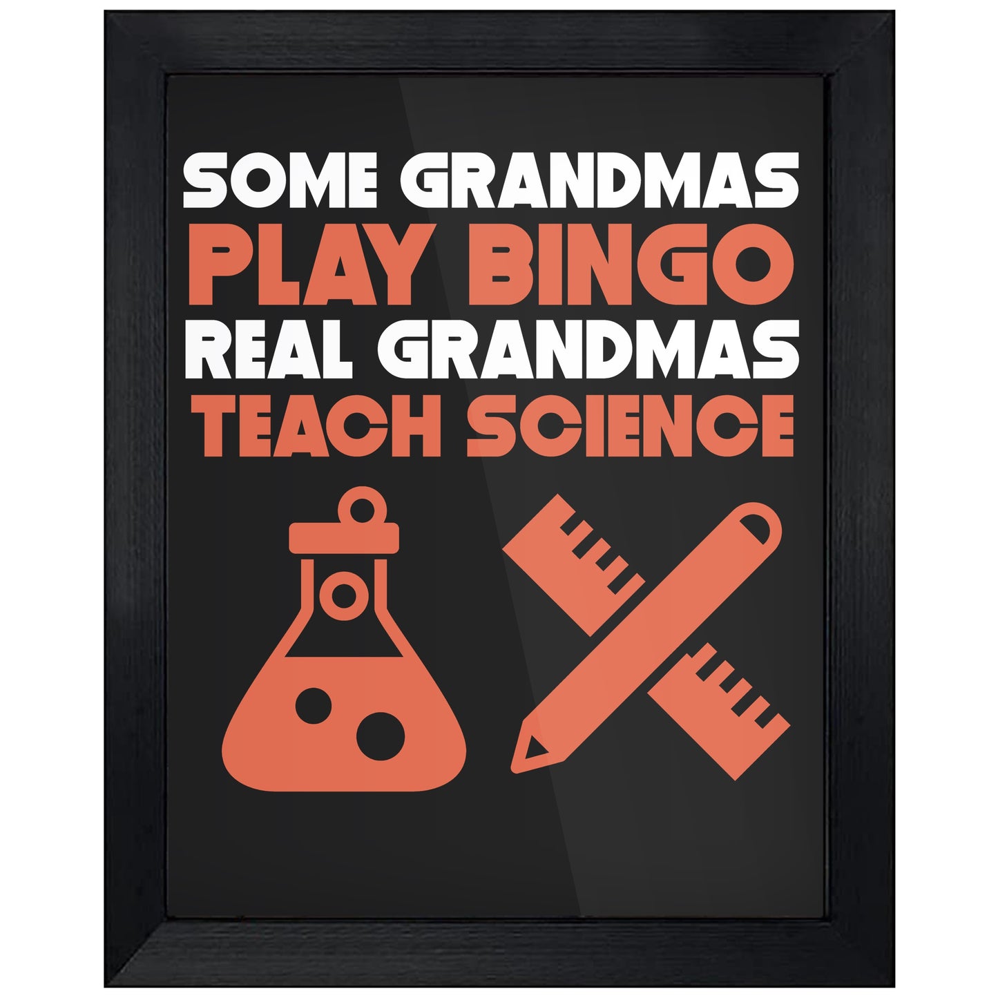 Some Grandmas Play Bingo Real Grandmas Teach Science 8"x10" Wall Art Print