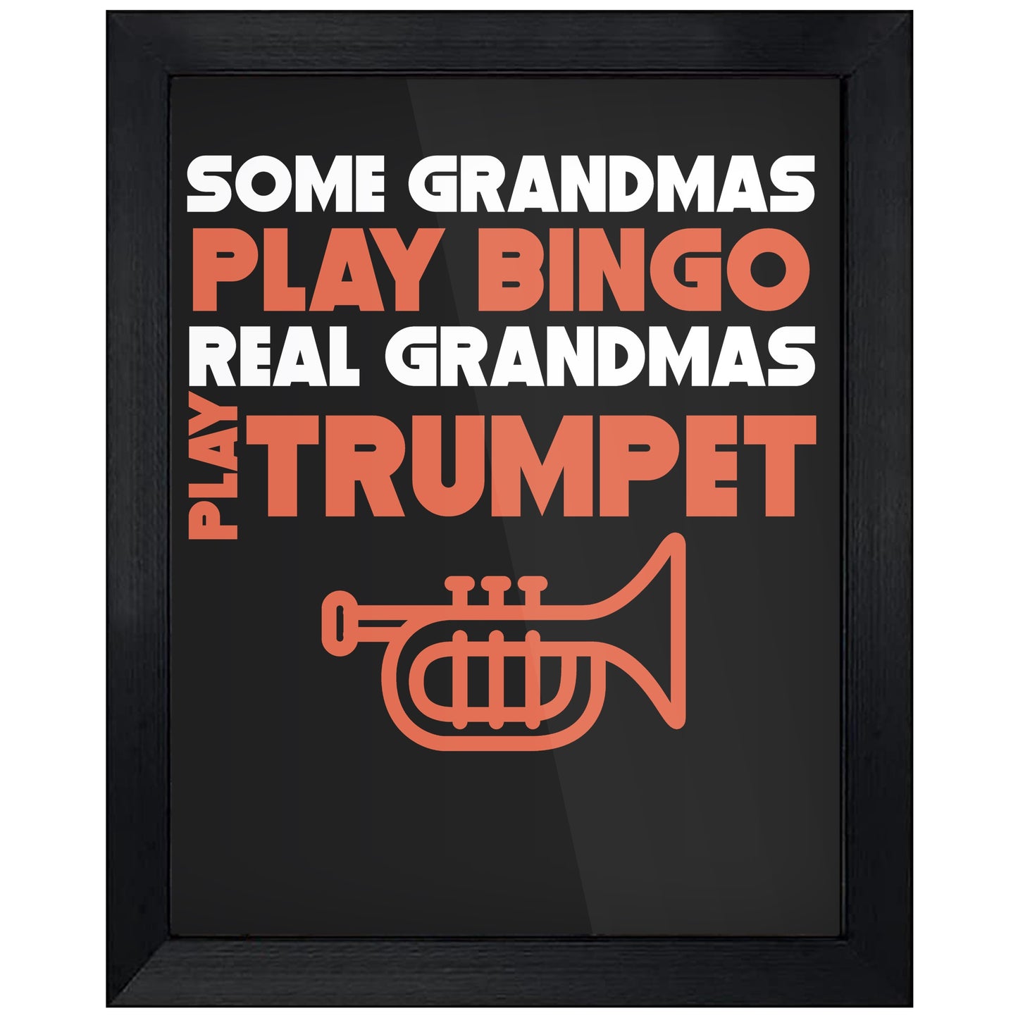 Some Grandmas Play Bingo Real Grandmas Play Trumpet 8"x10" Wall Art Print