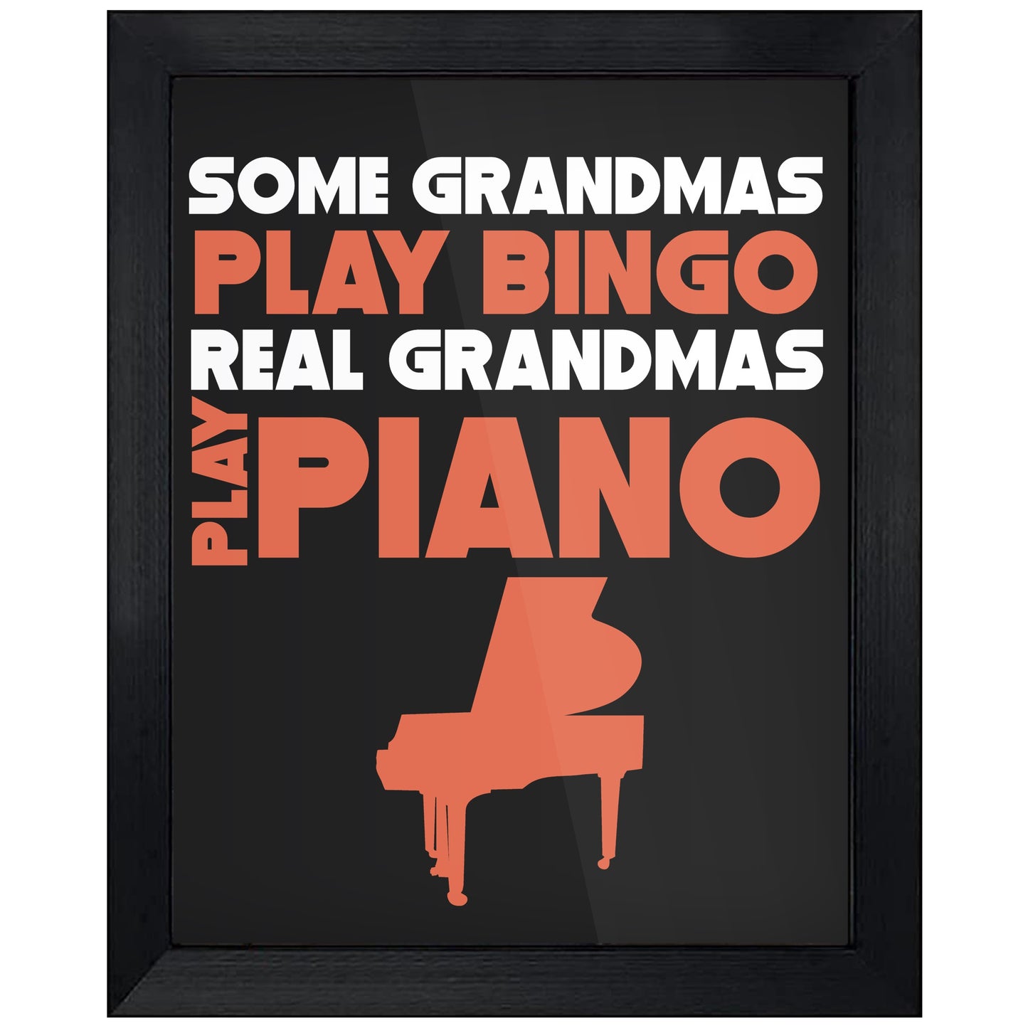 Some Grandmas Play Bingo Real Grandmas Play Piano 8"x10" Wall Art Print