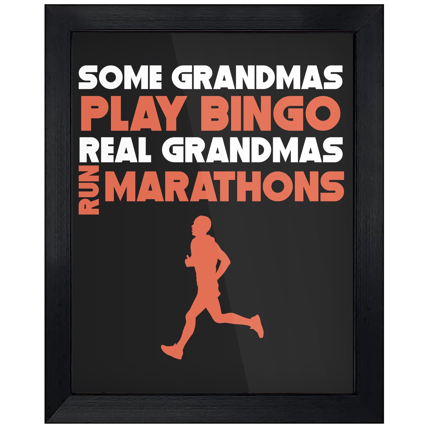 Some Grandmas Play Bingo Real Grandmas Run Marathons 8"x10" Wall Art Print