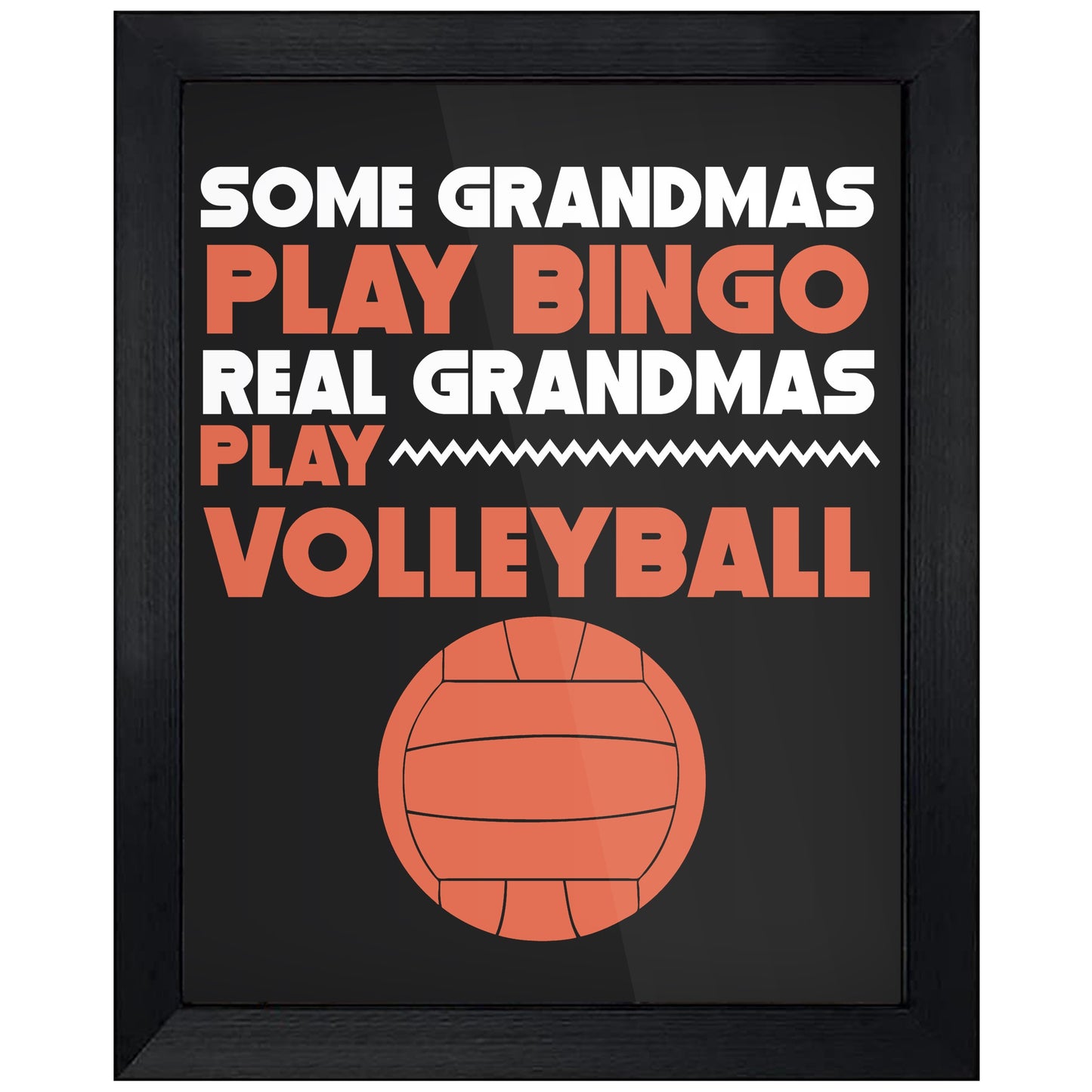 Some Grandmas Play Bingo Real Grandmas Play Volleyball 8"x10" Wall Art Print
