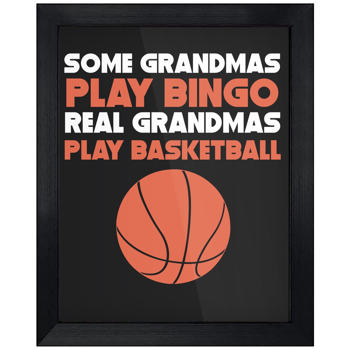 Some Grandmas Play Bingo Real Grandmas Play Basketball 8"x10" Wall Art Print