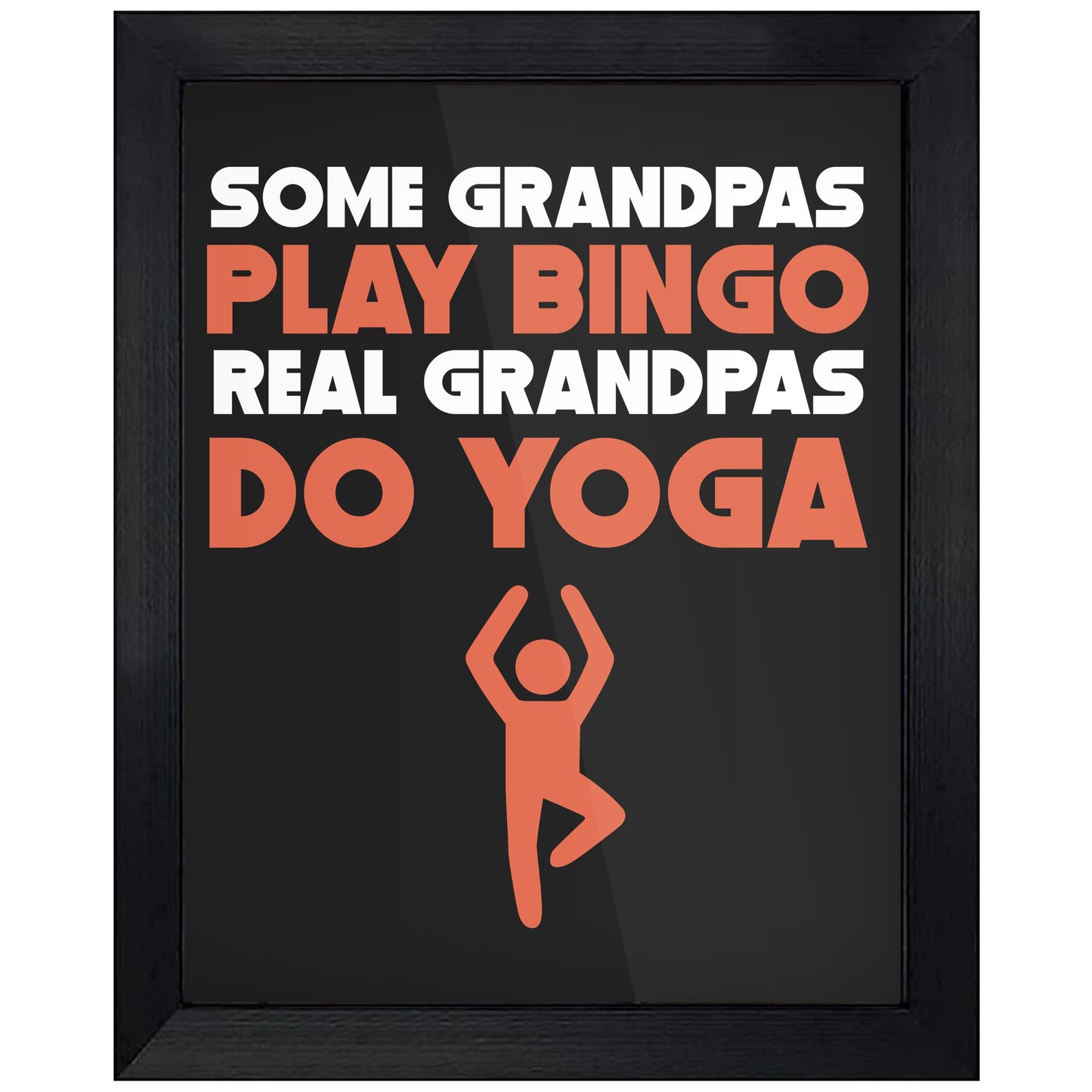 Some Grandpas Play Bingo Real Grandpas Do Yoga 8"x10" Wall Art Print