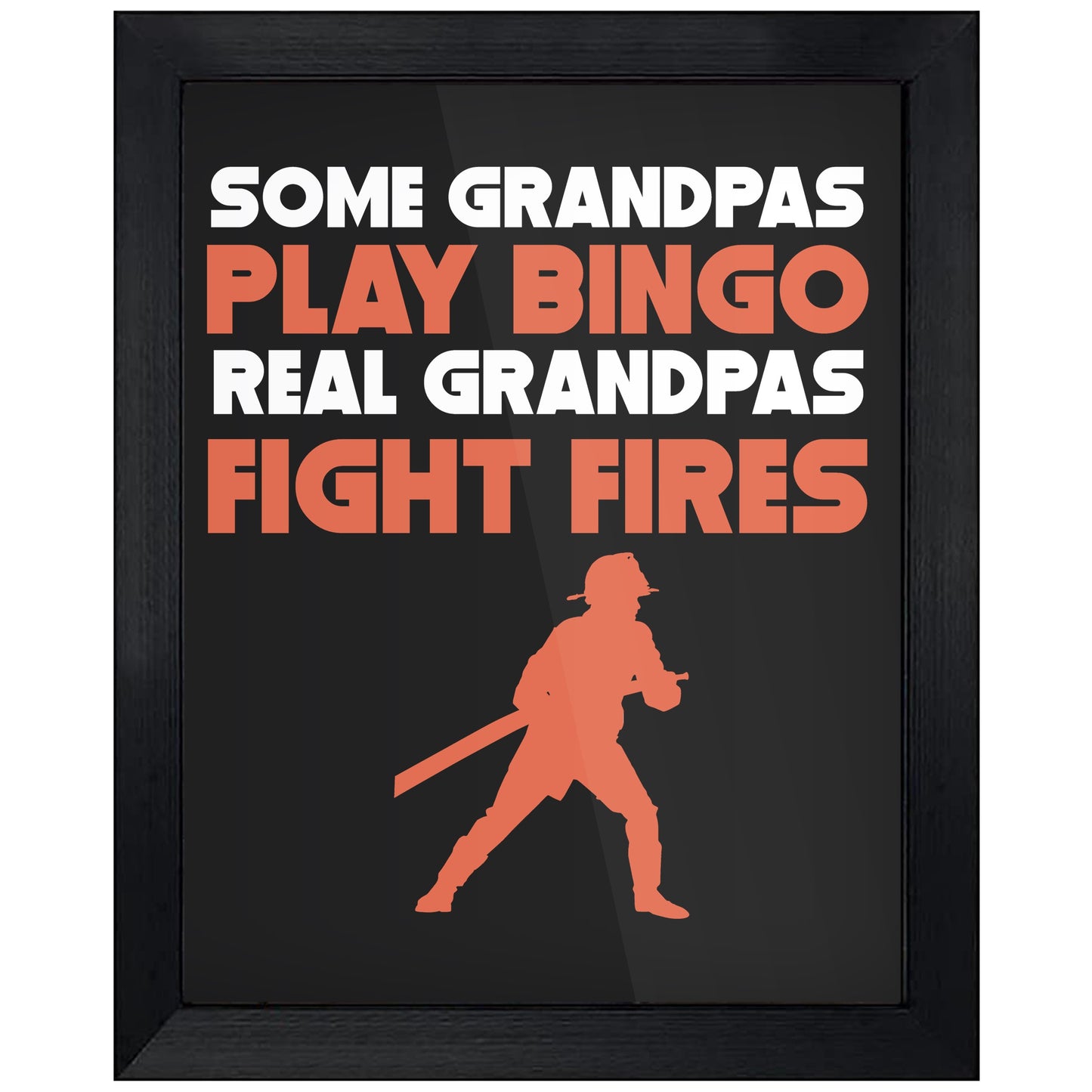 Some Grandpas Play Bingo Real Grandpas Fight Fires 8"x10" Wall Art Print