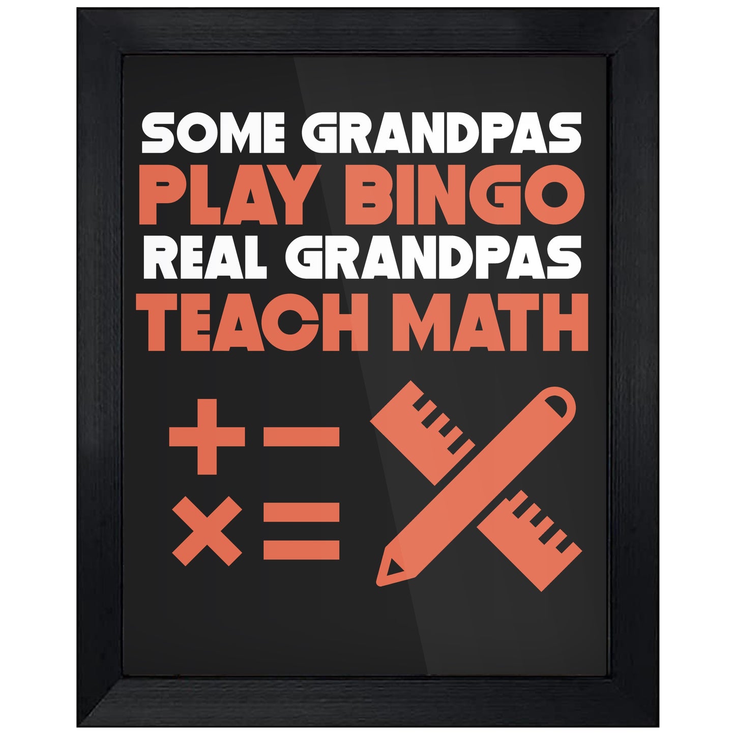 Some Grandpas Play Bingo Real Grandpas Teach Math 8"x10" Wall Art Print