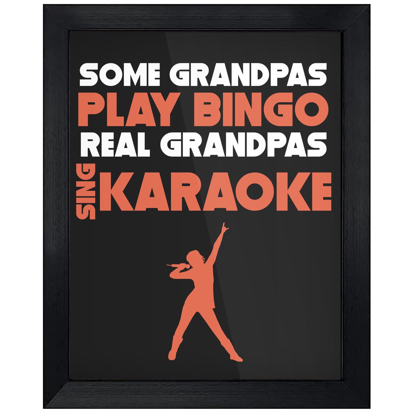 Some Grandpas Play Bingo Real Grandpas Sing Karaoke 8"x10" Wall Art Print