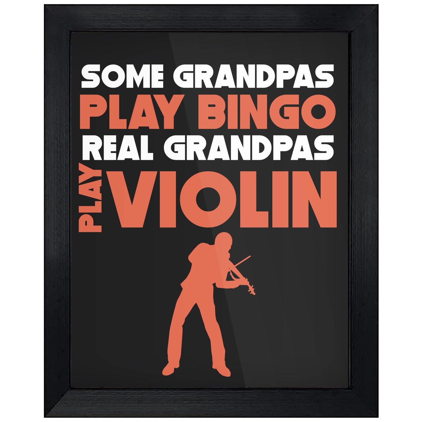 Some Grandpas Play Bingo Real Grandpas Play Violin 8"x10" Wall Art Print