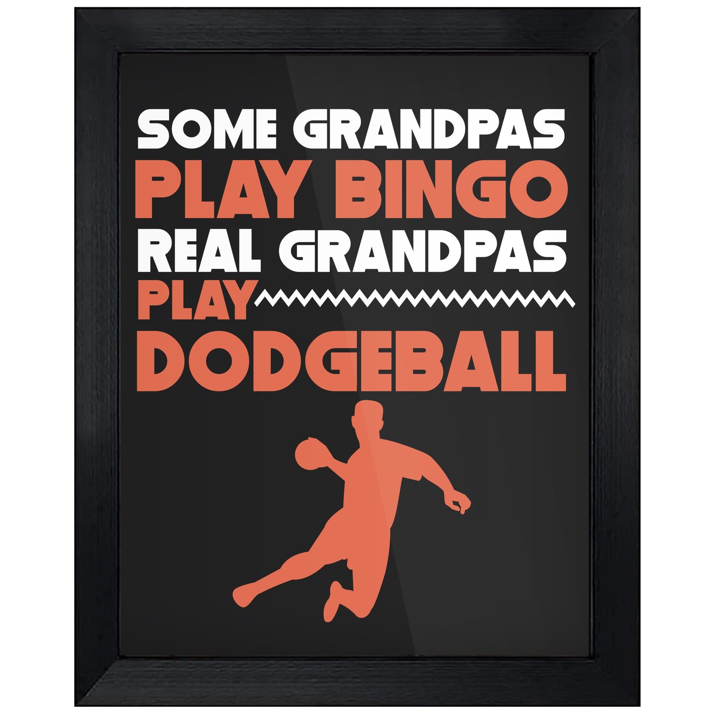 Some Grandpas Play Bingo Real Grandpas Play Dodgeball 8"x10" Wall Art Print