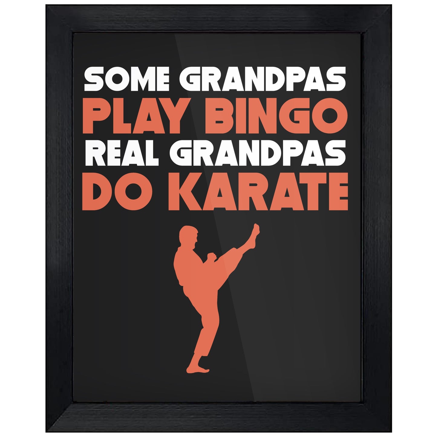 Some Grandpas Play Bingo Real Grandpas Do Karate 8"x10" Wall Art Print