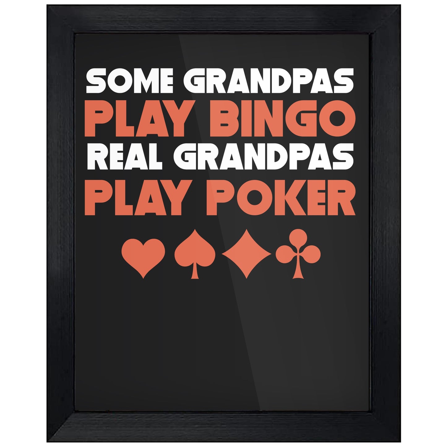 Some Grandpas Play Bingo Real Grandpas Play Poker 8"x10" Wall Art Print