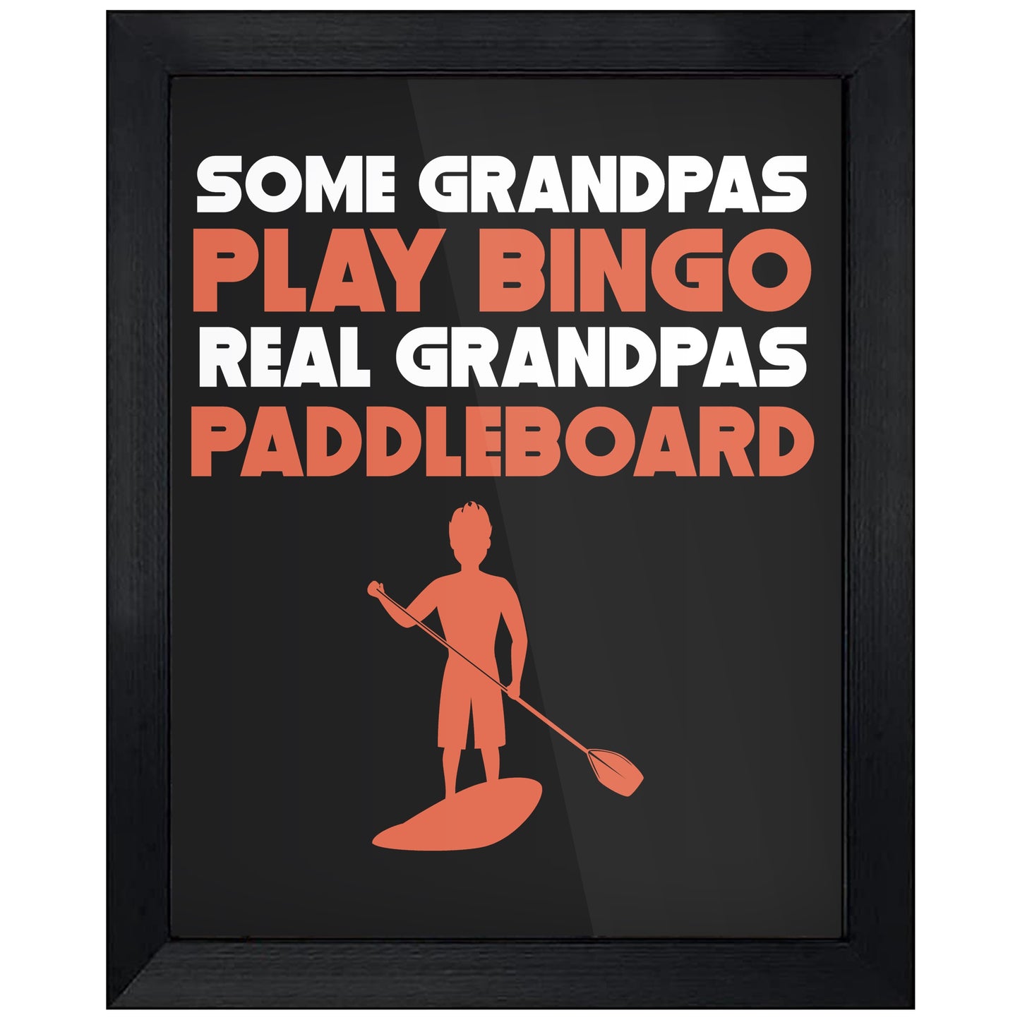 Some Grandpas Play Bingo Real Grandpas Paddleboard 8"x10" Wall Art Print