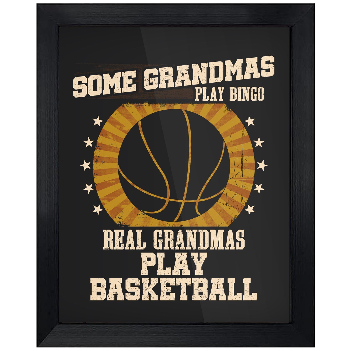 Some Grandmas Play Bingo Real Grandmas Play Basketball Funny 8"x10" Wall Art Print