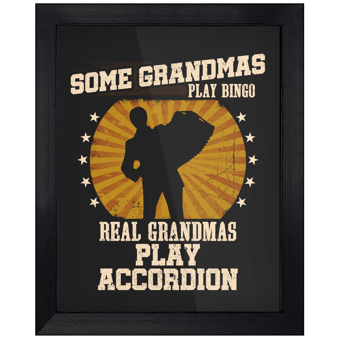 Some Grandmas Play Bingo Real Grandmas Play Accordion Funny 8"x10" Wall Art Print
