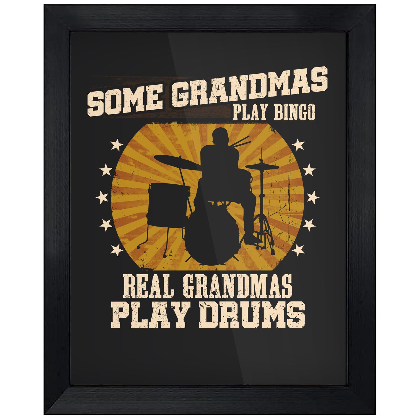Some Grandmas Play Bingo Real Grandmas Play Drums Funny 8"x10" Wall Art Print