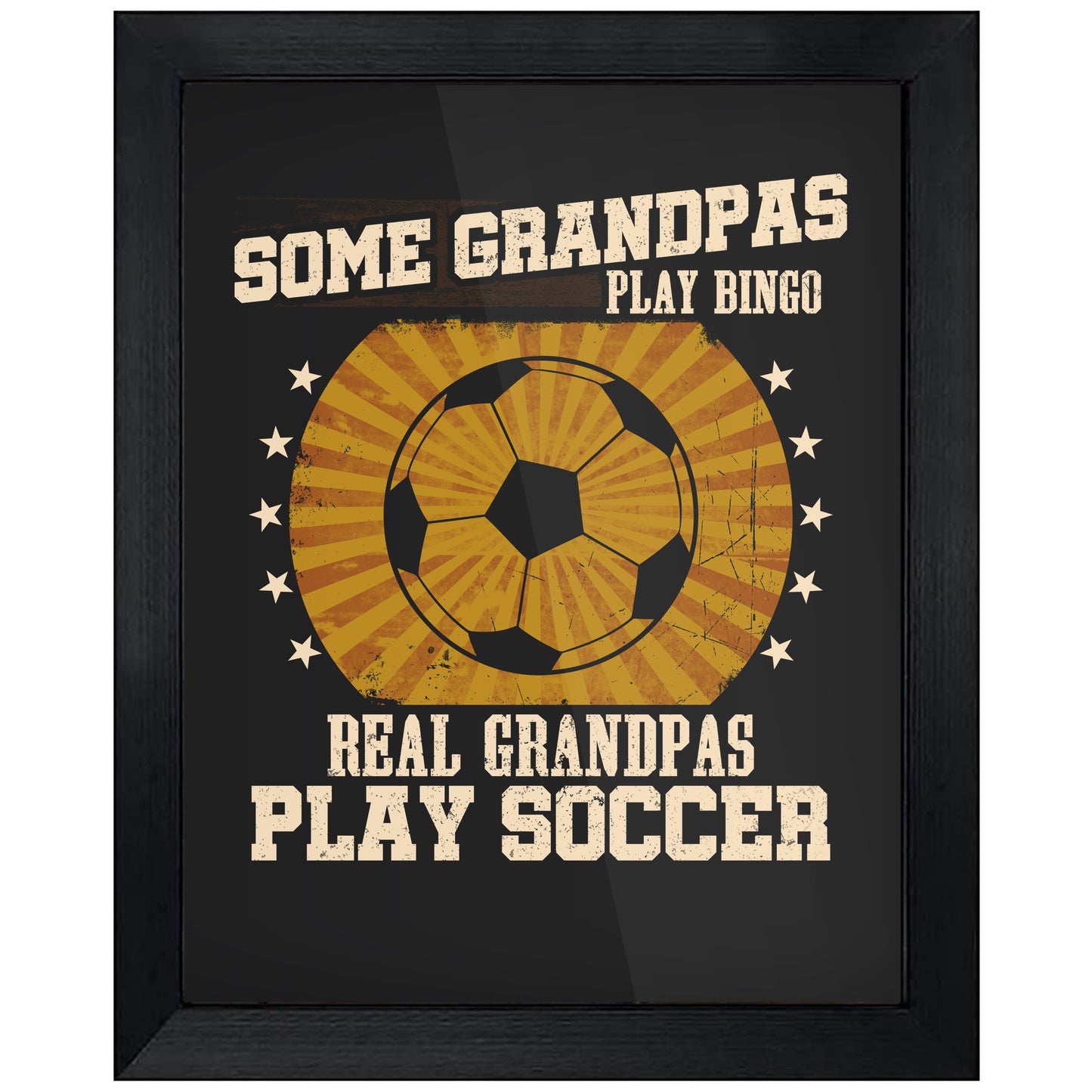 Some Grandpas Play Bingo Real Grandpas Play Soccer Funny 8"x10" Wall Art Print
