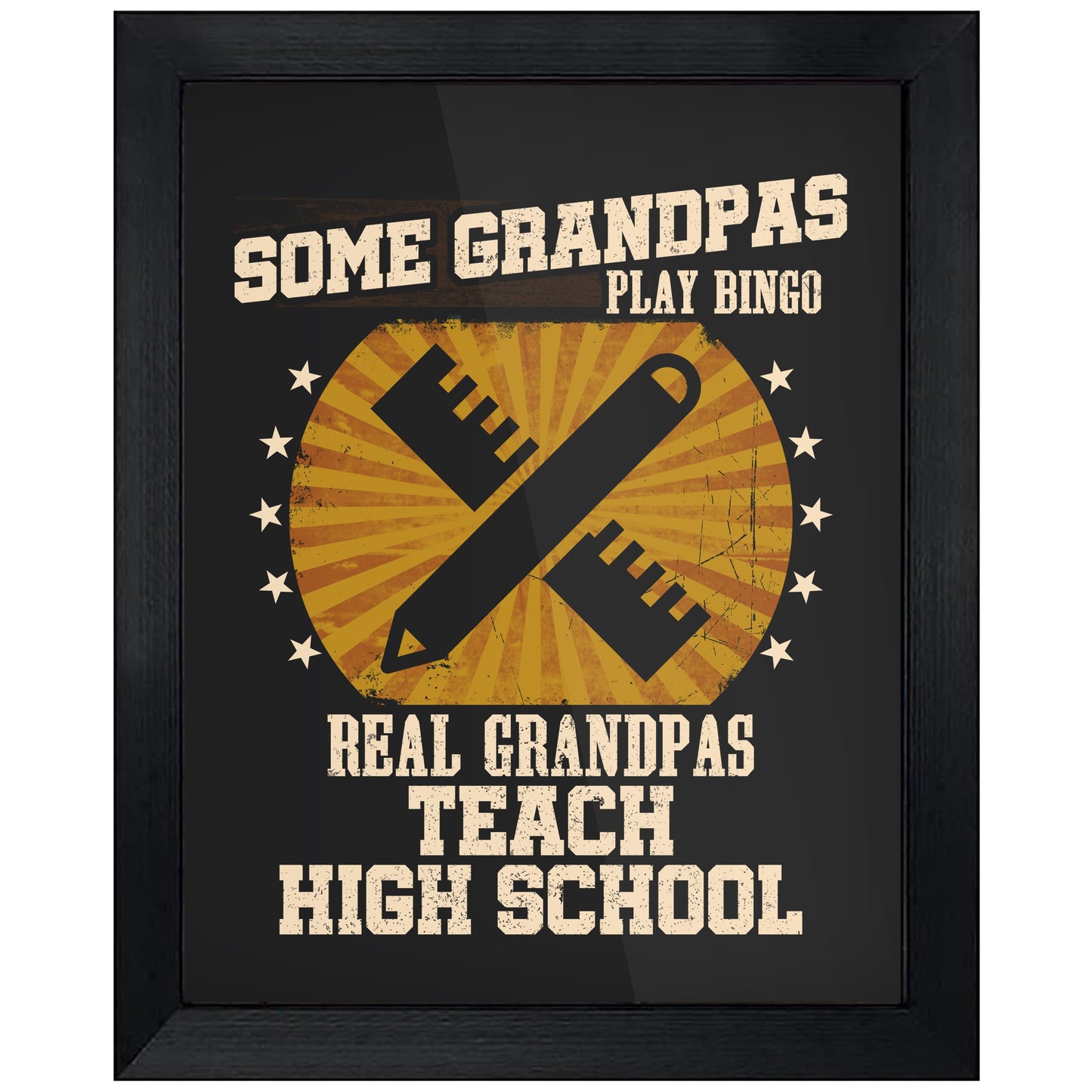 Some Grandpas Play Bingo Real Grandpas Teach High School Funny 8"x10" Wall Art Print