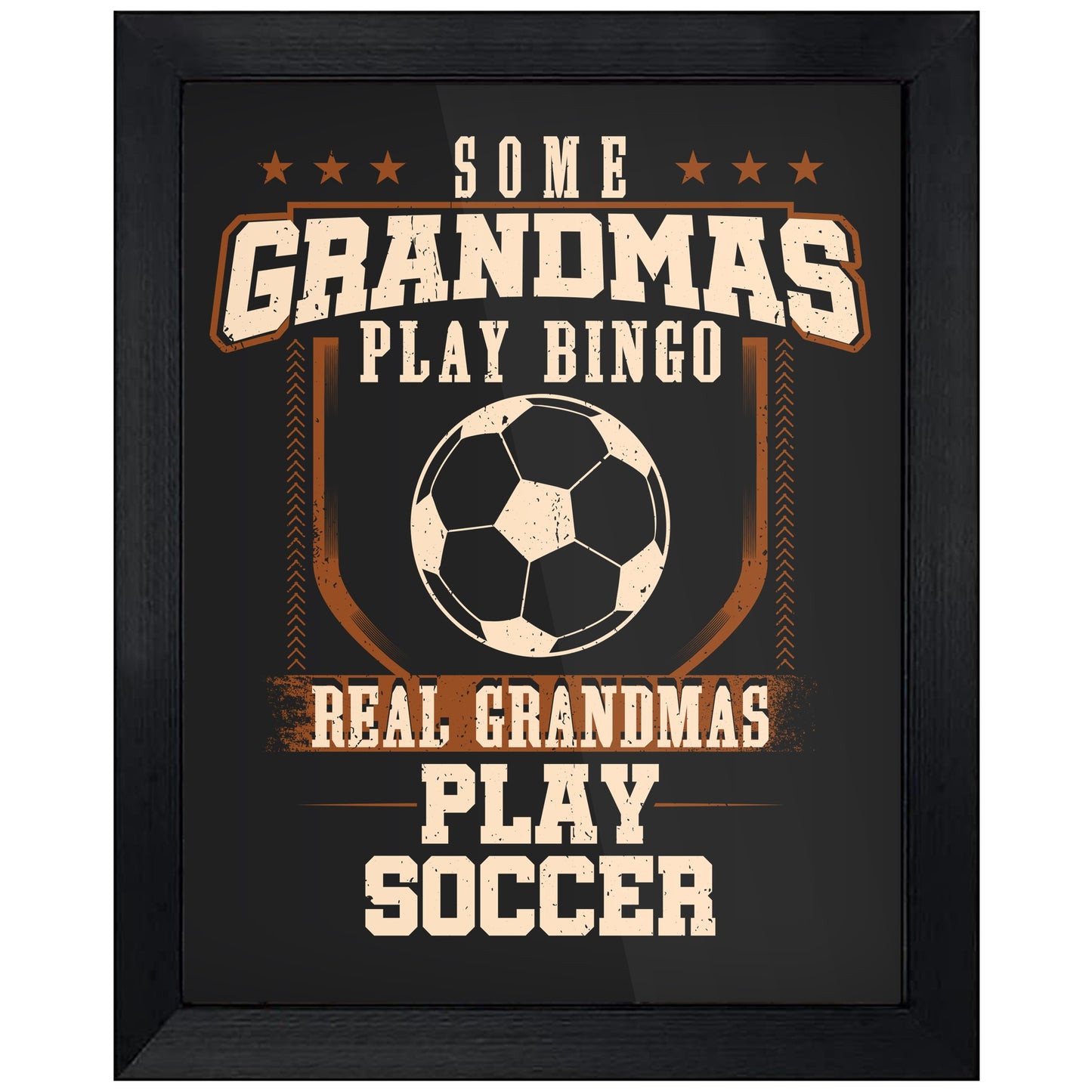 Some Grandmas Play Bingo Real Grandmas Play Soccer 8"x10" Wall Art Print