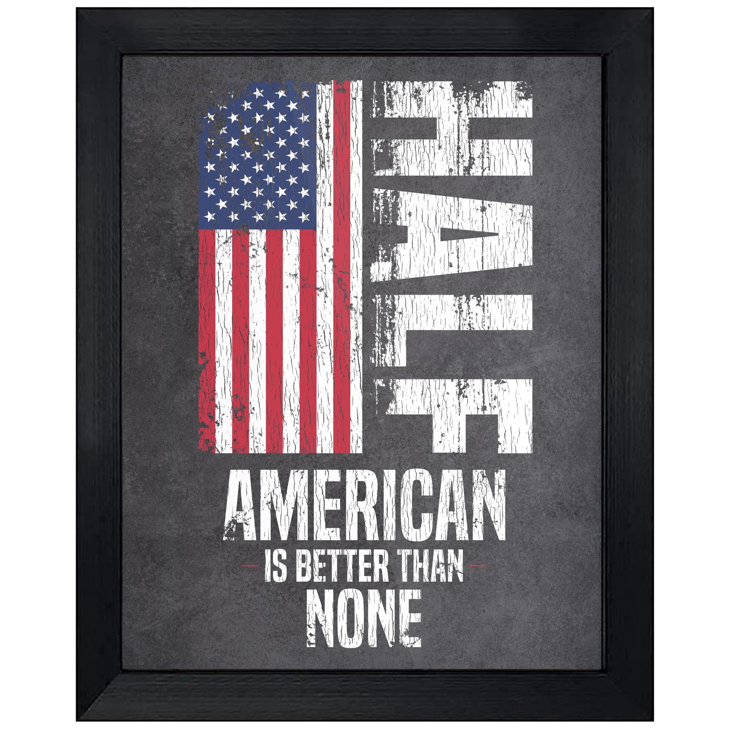 Half American Is Better Than None Funny American Flag 8"x10" Wall Art Print