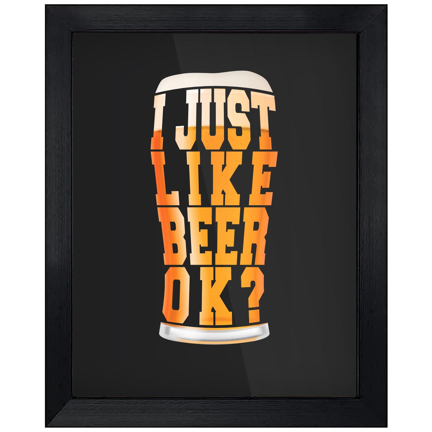 I Just Like Beer OK? Funny Craft Beer 8"x10" Wall Art Print