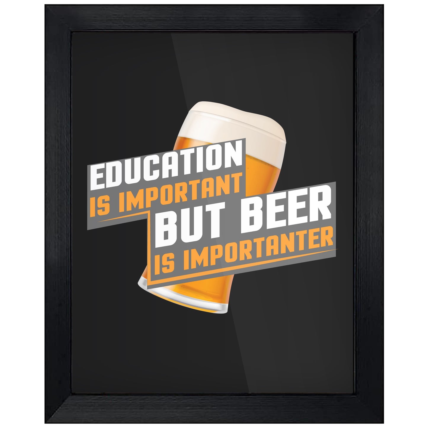 Education Is Important But Beer Is Importanter Funny 8"x10" Wall Art Print