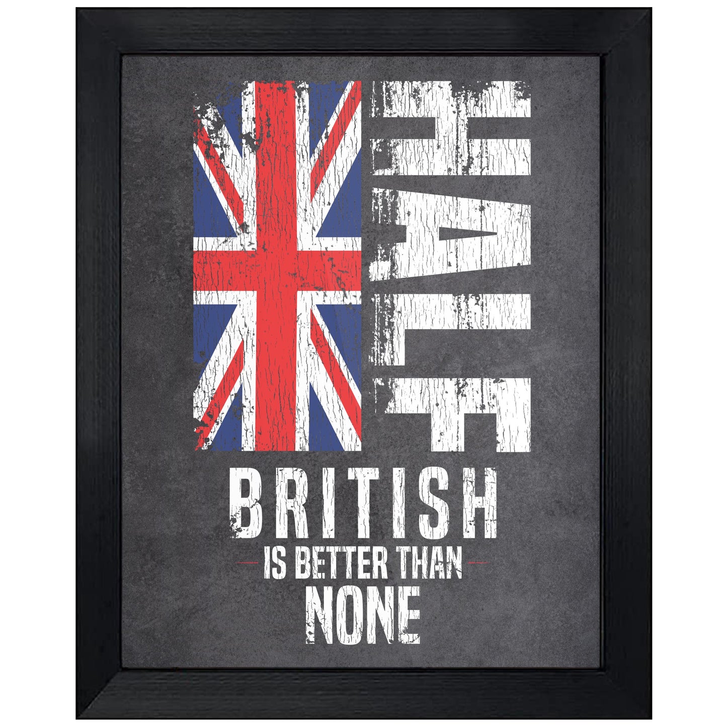 Half British Is Better Than None Funny British Flag 8"x10" Wall Art Print