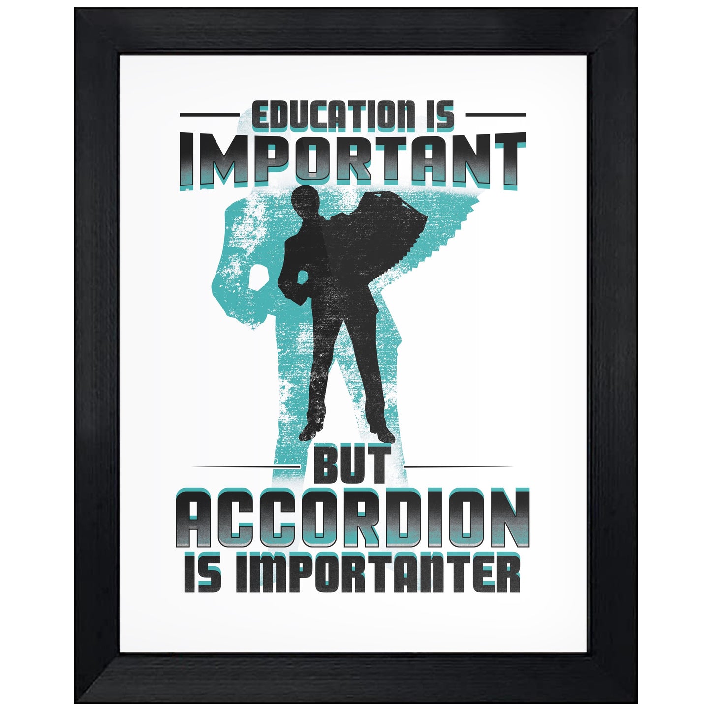 Education Is Important But Accordion Is Importanter Funny 8"x10" Wall Art Print