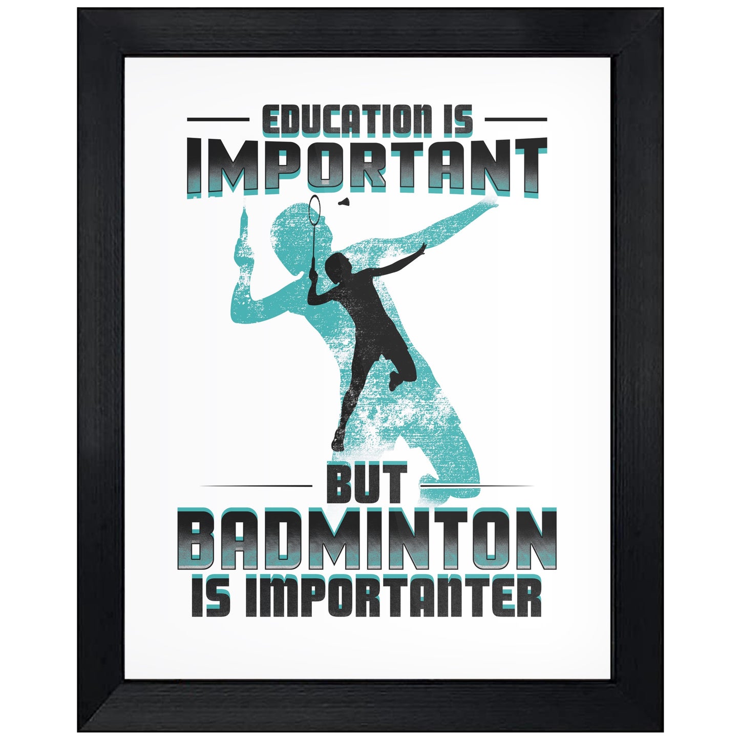Education Is Important But Badminton Is Importanter Funny 8"x10" Wall Art Print