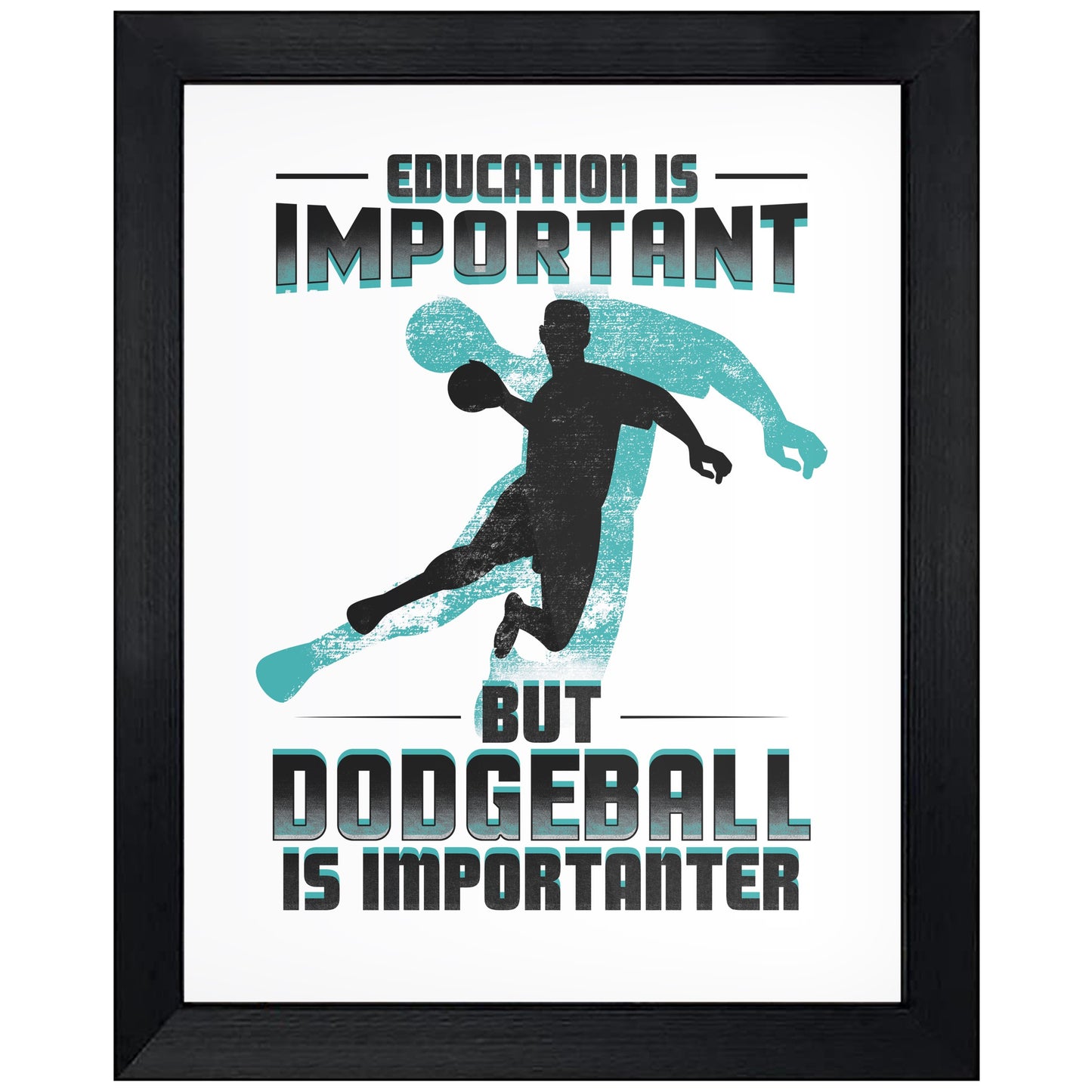 Education Is Important But Dodgeball Is Importanter Funny 8"x10" Wall Art Print