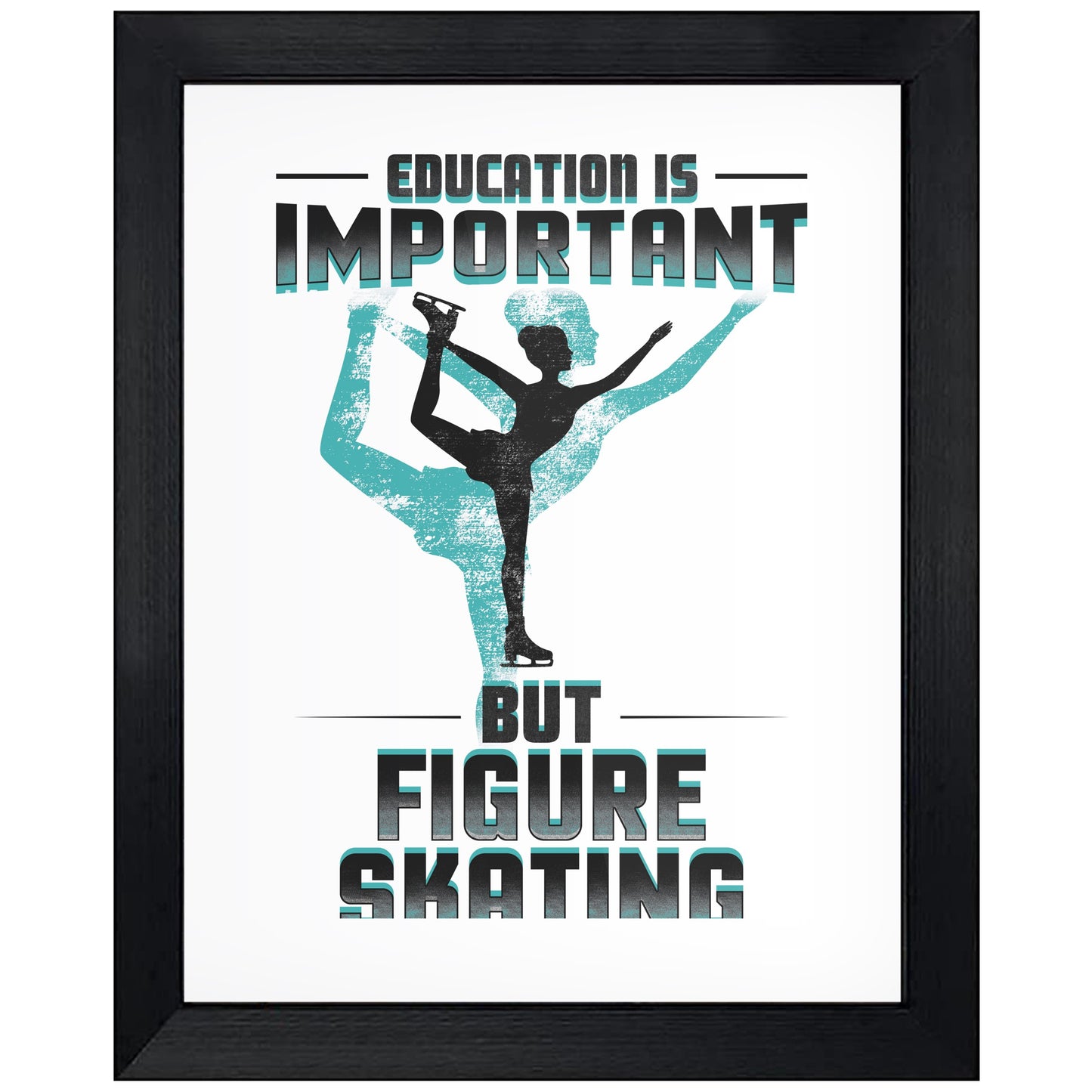 Education Is Important But Figure Skating Is Importanter Funny 8"x10" Wall Art Print