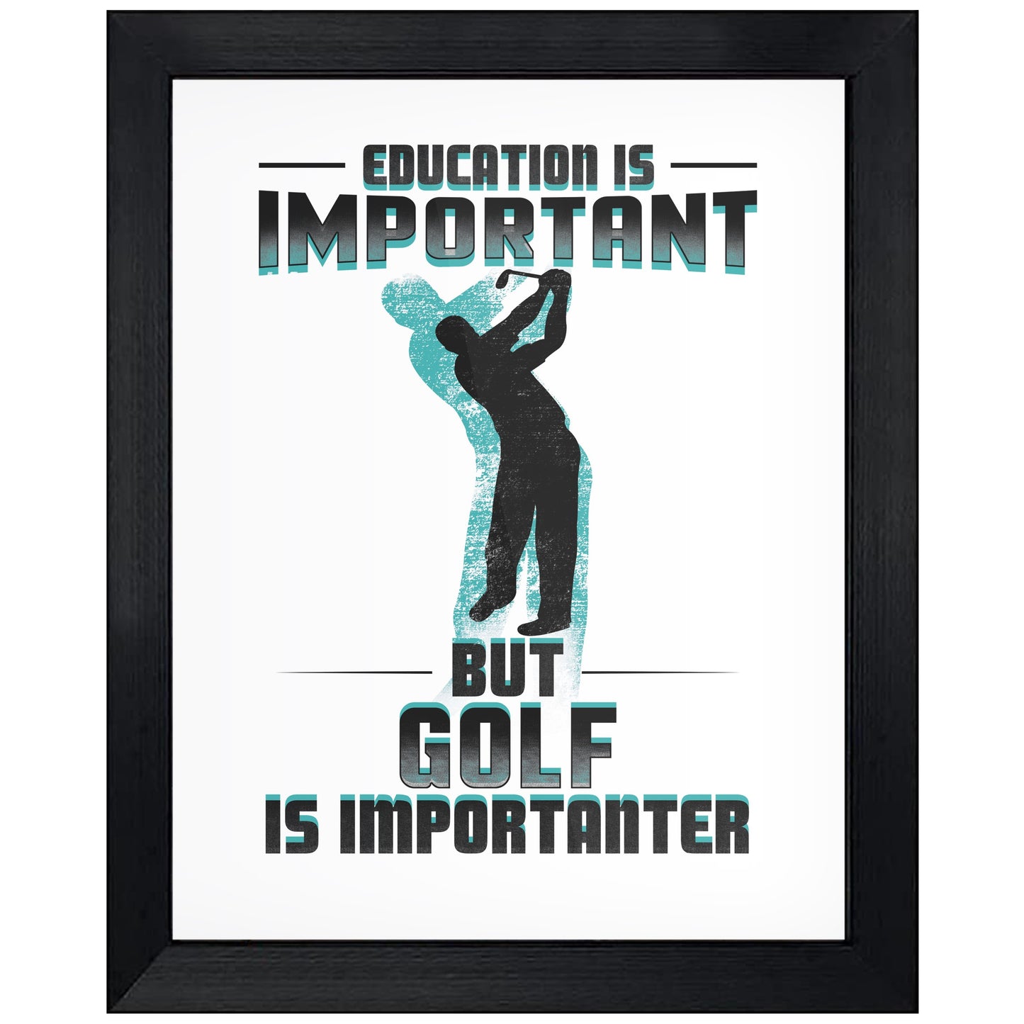 Education Is Important But Golf Is Importanter Funny 8"x10" Wall Art Print